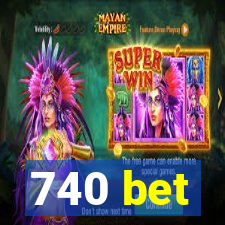 740 bet